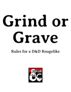 Grind or Grave, Rules for a D&D Rougelike