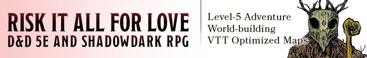 Risk It All for Love - Level-5 D&amp;D + Shadowdark Adventure