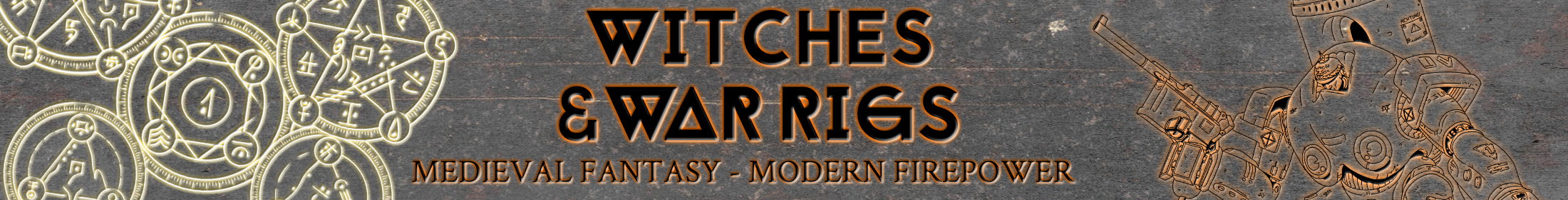 Witches &amp; War Rigs