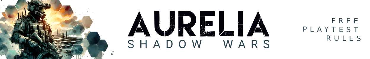 Aurelia Shadow Wars - Playtest Rules