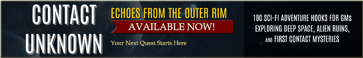 Contact Unknown - Echoes from the Outer Rim: 100 Sci-Fi Adventure Hooks for GMs