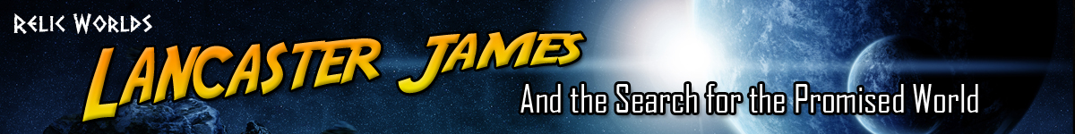 Relic Worlds - Book 1, Lancaster James and the Search for the Promised World [FULL BOOK]