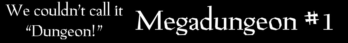 Megadungeon #1