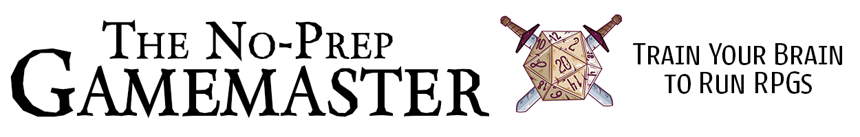 The No-Prep Gamemaster: Train Your Brain to Run Tabletop Roleplaying Games