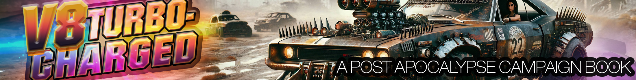 V8 Turbocharged | a Post Apocalypse Adventure &amp; Campaign Creation Book