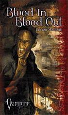 Blood In, Blood Out (Vampire: The Requiem Novel #2)