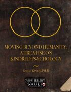 Moving Beyond Humanity: A Treatise on Kindred Psychology