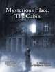 Mysterious Place: The Cabin