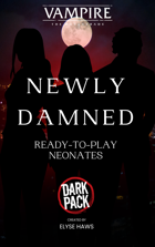 Newly Damned: Ready-to-Play Neonate Character Sheets