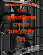 Corners of Creation: The Blossoming City of Turquoise Coil