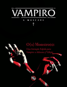 Os Monstros: Uma iniciação rápida de Vampiro: a Máscara 5ª Edição