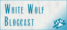 White Wolf Blogcast