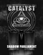 Shadow Parliament - A Catalyst Campaign