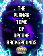 The Planar Tome of Arcane Backgrounds