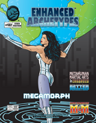 Enhanced Archetypes: Megamorph