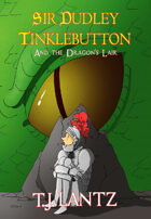 Sir Dudley Tinklebutton and the Dragon's Lair
