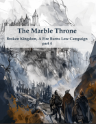 The Marble Throne, Part 4 of the Broken Kingdom Campaign