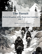 The Pursuit, Part 5 of the Broken Kingdom Campaign