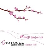 Ship Lanterns, Protocol Game Series 22