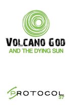 Volcano God, Protocol Game Series 37