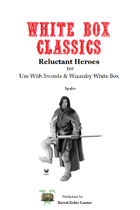 White Box Classics: Reluctant Heroes [Swords & Wizardry]