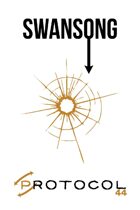 Swansong, Protocol Game Series 44