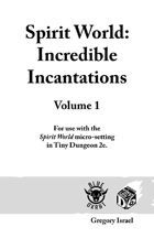 Spirit World: Incredible Incantations, Volume 1