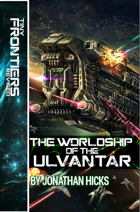 The Worldship of the Ulvantar: A Tiny Frontiers - Revised Adventure