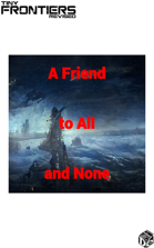 Friend to All and None