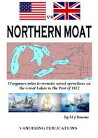 Northern Moat: Wargames rules to recreate naval warfare on the Great Lakes in the War of 1812