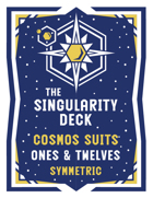 The Singularity Deck Third Edition: Cosmos Ones and Twelves (symmetric)