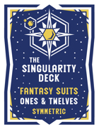 The Singularity Deck Third Edition: Fantasy Ones and Twelves (symmetric)