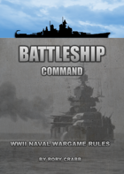 Battleship Command - WWII Naval Wargame Rules