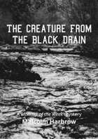 The Creature From The Black Drain - a Monster of the Week Mystery