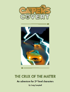 CAPERS Covert Adventure - The Crux of the Matter