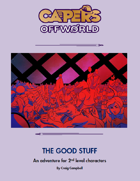CAPERS Offworld Adventure - The Good Stuff