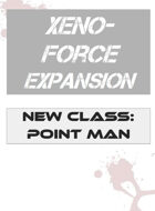 Xeno-Force Class: Point Man