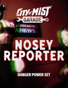 The Nosey Reporter—Danger Power Set