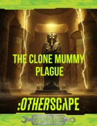 Otherscape - The Clone Mummy Plague
