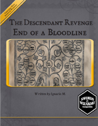 The Descendant Revenge: End of a Bloodline