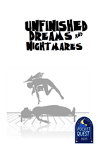 Unfinished Dreams & Nightmares