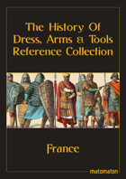 France: The History Of Dress, Arms & Tools Reference Collection