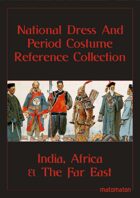 India, Africa & The Far East: National Dress & Period Costume Reference Collection