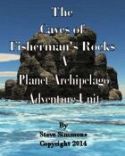 The Caves at Fisherman's Rocks an Adventure unit for Planet Archipelago