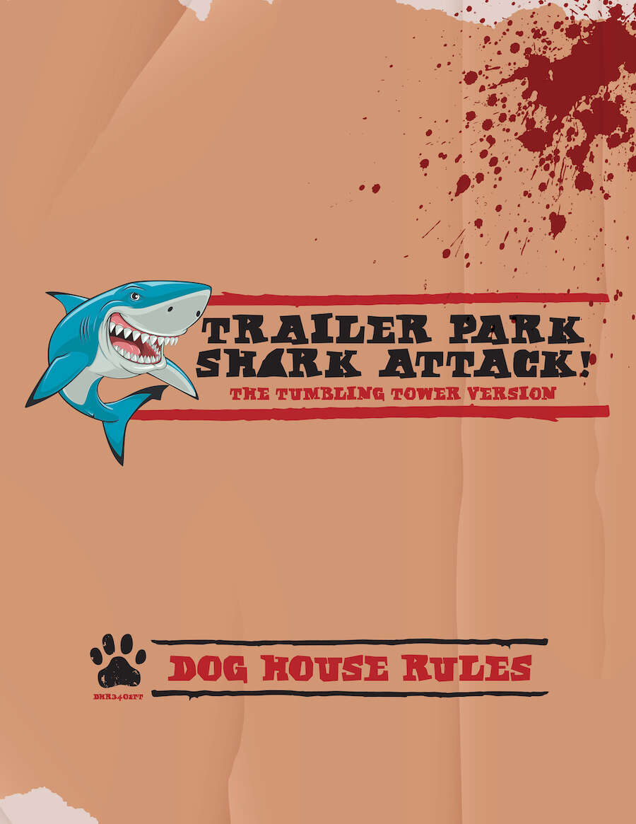 Trailer Park Shark Attack! The Tumbling Tower Version - Dog House Rules |  Trailer Park Shark Attack! | DriveThruRPG