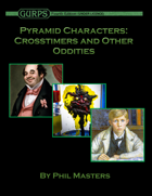 Pyramid Characters: Crosstimers and Other Oddities