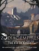 Zodiac Empires: The Eye Of Kings; an adventure for Level 1 5e Characters