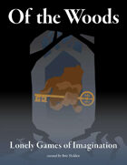 Of the Woods: Lonely Games of Imagination