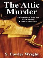 The Attic Murder: An Inspector Combridge & Mr. Jellipot Classic Crime Novel