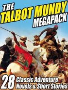 The Talbot Mundy Megapack: 28 Classic Novels and Short Stories